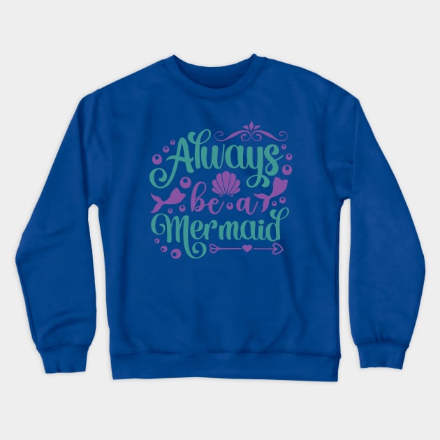 always be a mermaid2 Crewneck Sweatshirt by Hunters shop